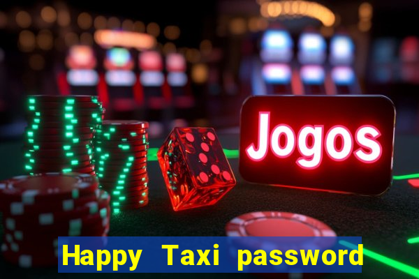 Happy Taxi password road 96 road 96 happy taxi security